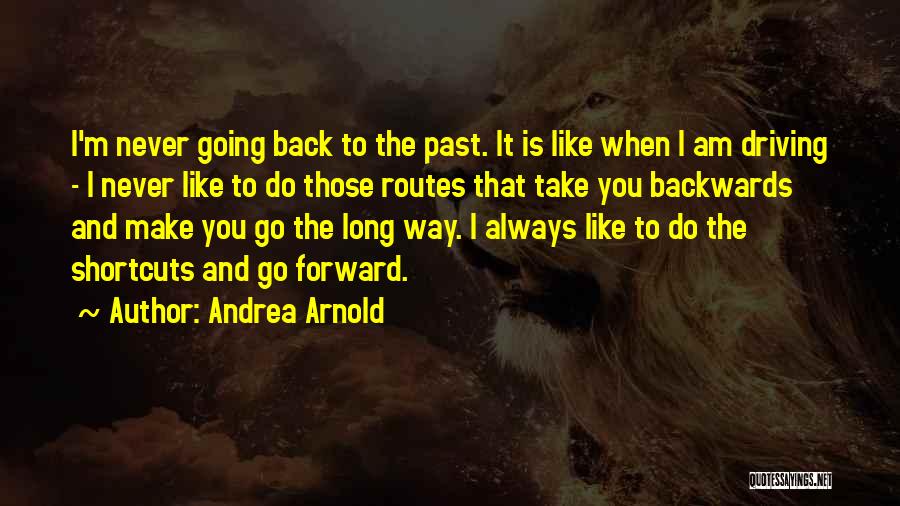 Driving Forward Quotes By Andrea Arnold