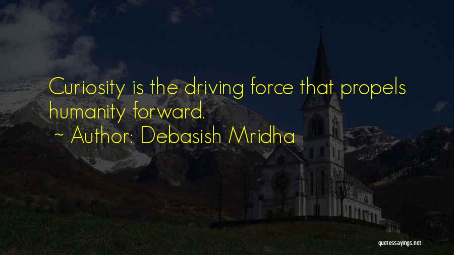 Driving Forward Quotes By Debasish Mridha