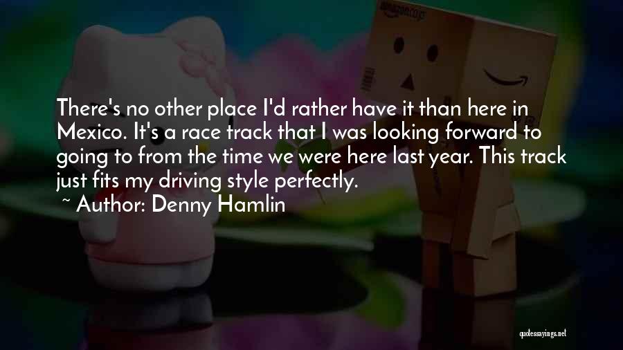 Driving Forward Quotes By Denny Hamlin