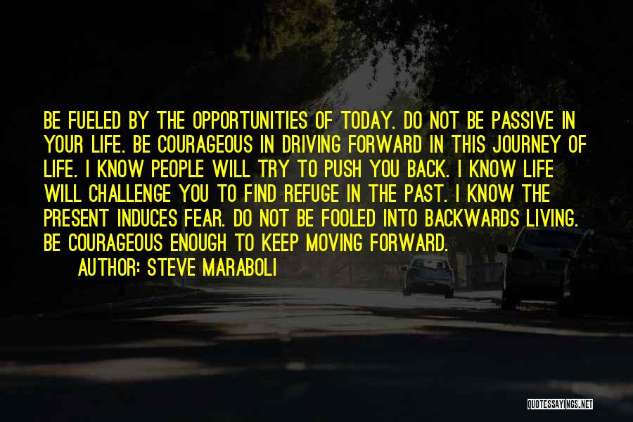 Driving Forward Quotes By Steve Maraboli