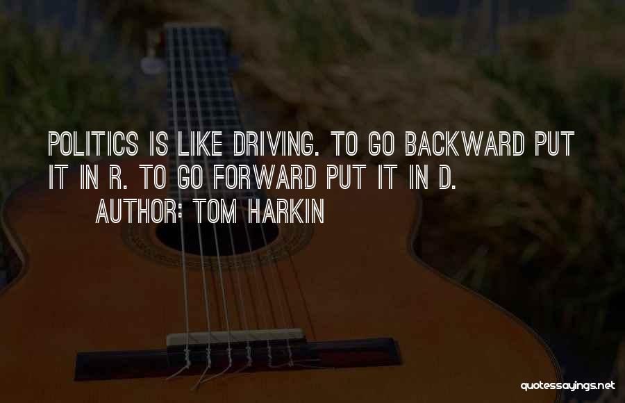 Driving Forward Quotes By Tom Harkin