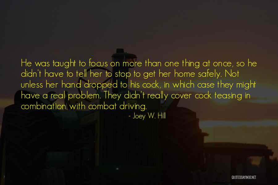 Driving Home Quotes By Joey W. Hill Driving Home Quotes By Joey W. Hill