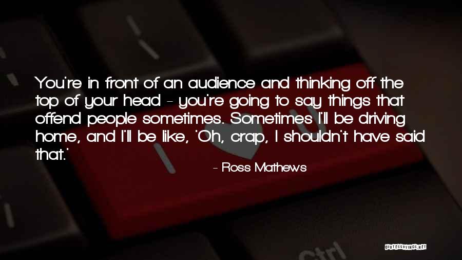 Driving Home Quotes By Ross Mathews Driving Home Quotes By Ross Mathews