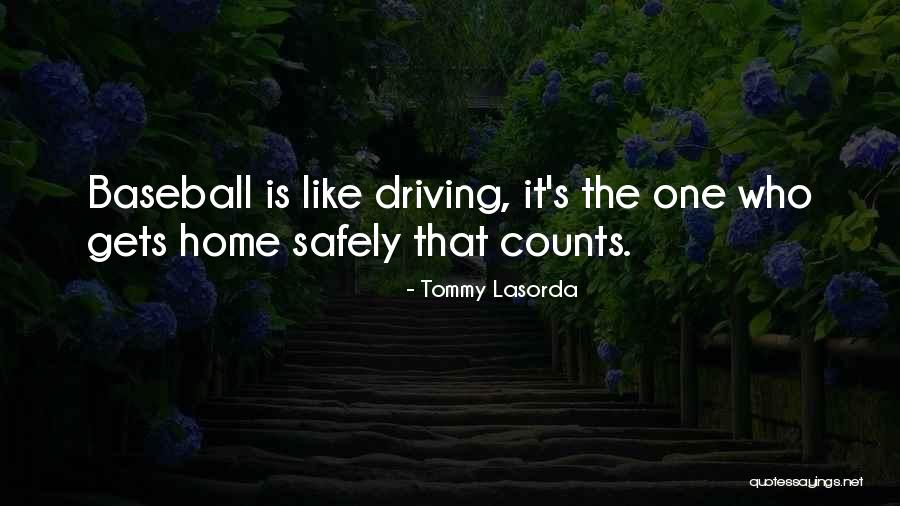 Driving Home Quotes By Tommy Lasorda Driving Home Quotes By Tommy Lasorda