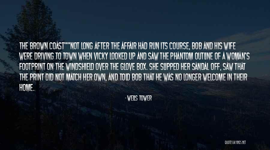 Driving Home Quotes By Wells Tower Driving Home Quotes By Wells Tower