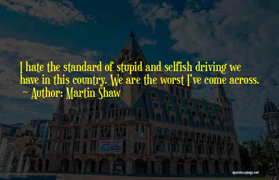 Driving In The Country Quotes By Martin Shaw