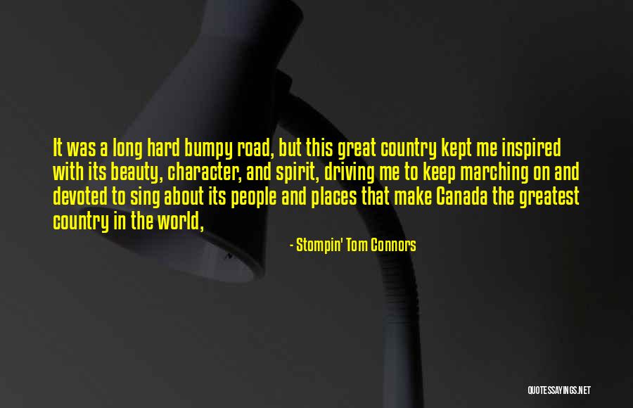 Driving In The Country Quotes By Stompin' Tom Connors