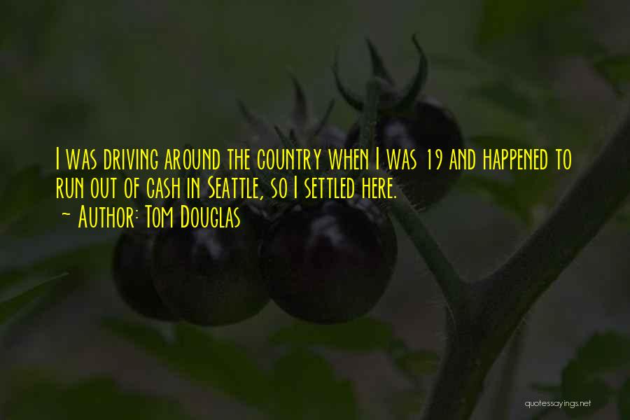 Driving In The Country Quotes By Tom Douglas