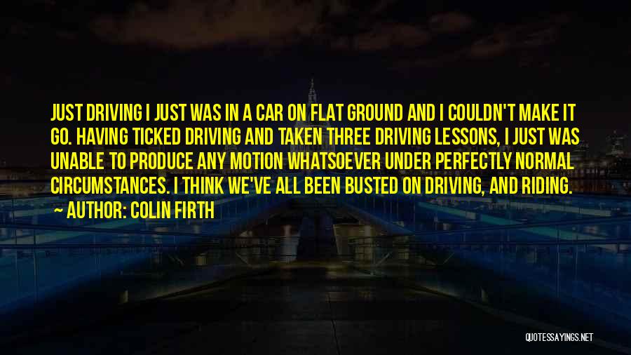 Driving Lessons Quotes By Colin Firth