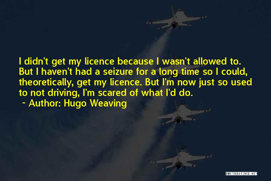 Driving Licence Quotes By Hugo Weaving