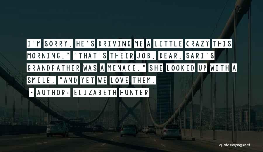 Driving Me Crazy Quotes By Elizabeth Hunter