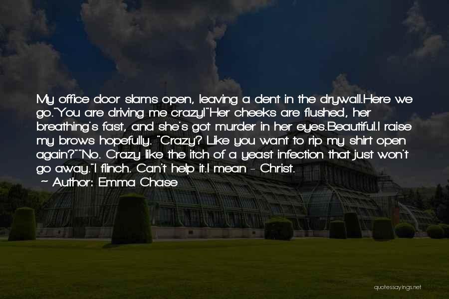 Driving Me Crazy Quotes By Emma Chase