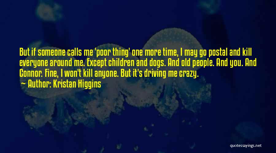 Driving Me Crazy Quotes By Kristan Higgins