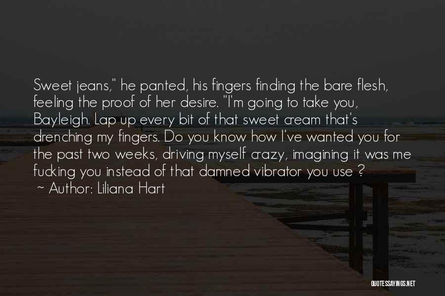 Driving Me Crazy Quotes By Liliana Hart