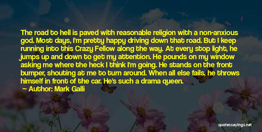 Driving Me Crazy Quotes By Mark Galli