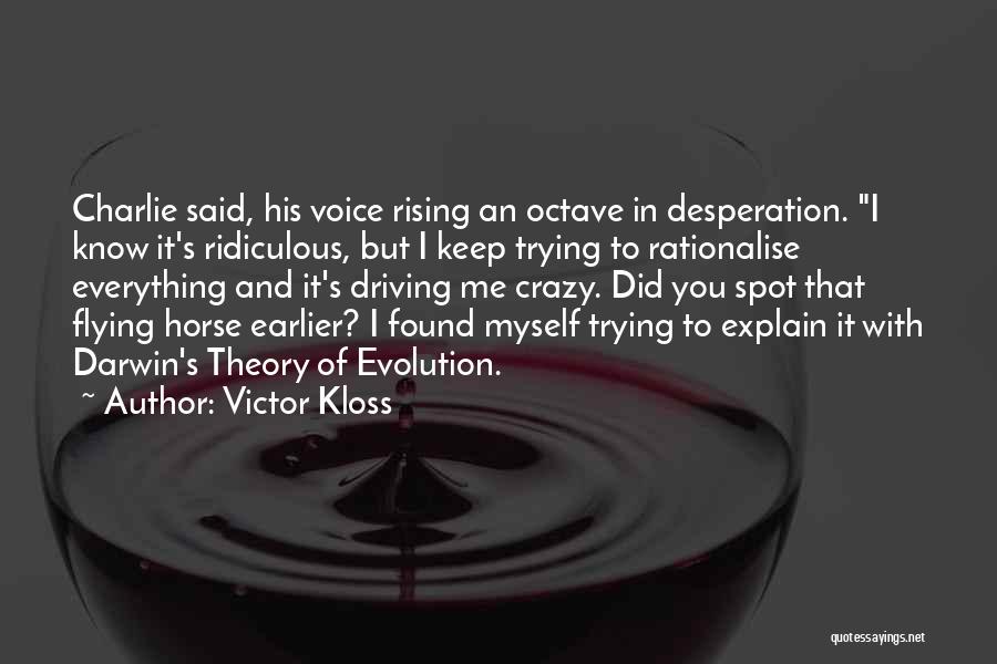 Driving Me Crazy Quotes By Victor Kloss