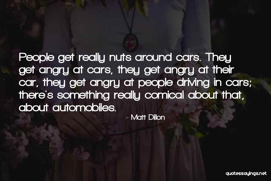 Driving Me Nuts Quotes By Matt Dillon