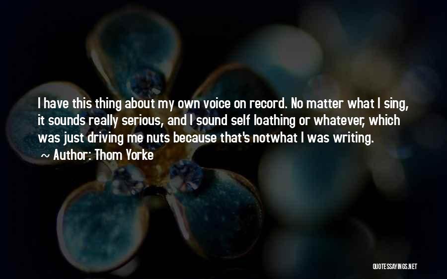 Driving Me Nuts Quotes By Thom Yorke