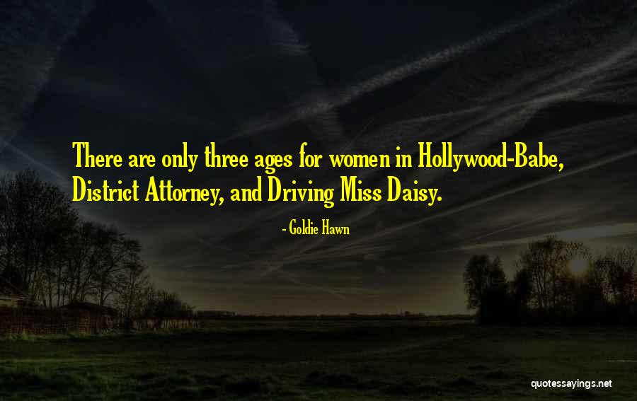 Driving Miss Daisy Quotes By Goldie Hawn