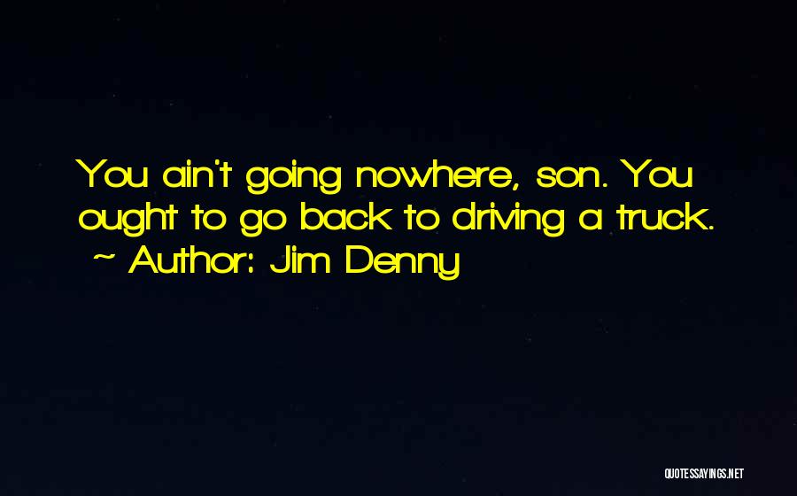 Driving Nowhere Quotes By Jim Denny