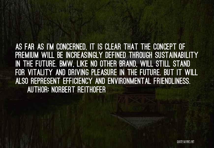 Driving Pleasure Quotes By Norbert Reithofer