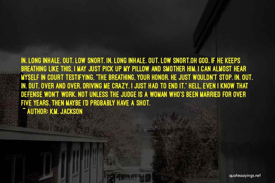 Driving Quotes By K.M. Jackson Driving Quotes By K.M. Jackson