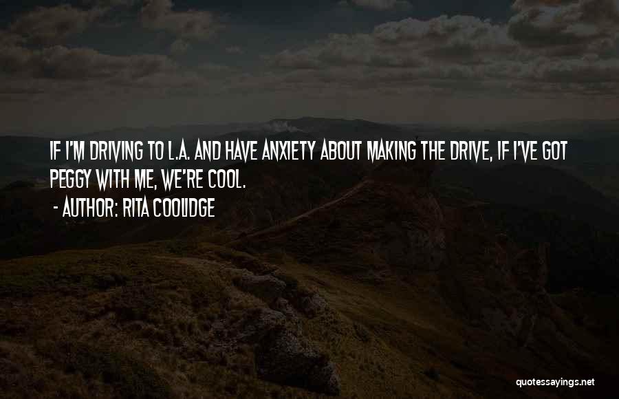 Driving Quotes By Rita Coolidge