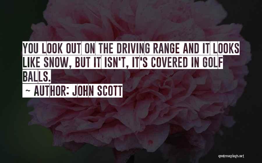 Driving Range Quotes By John Scott