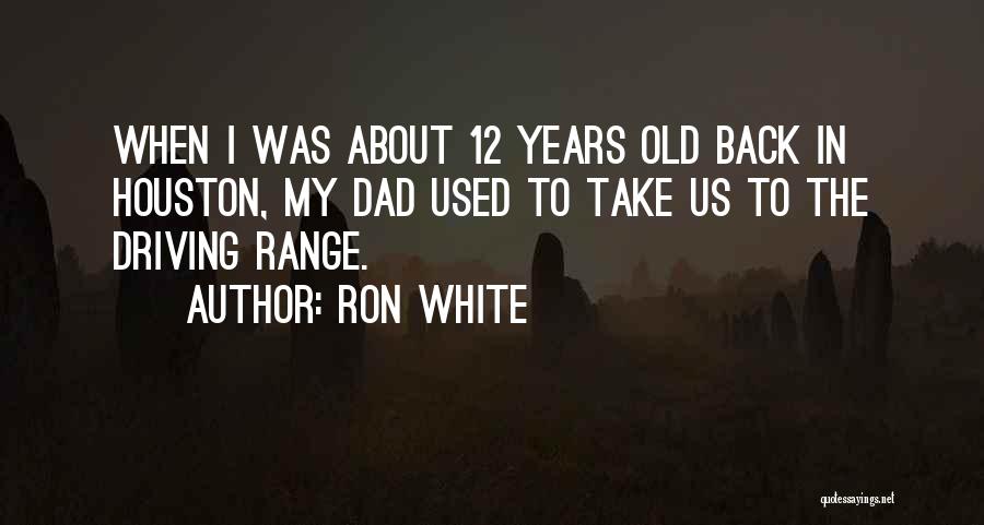 Driving Range Quotes By Ron White