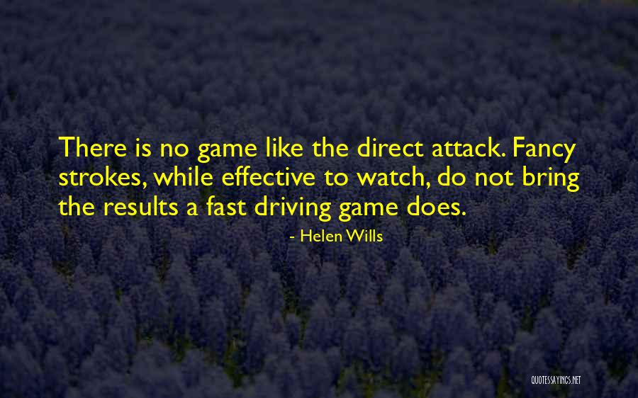 Driving Results Quotes By Helen Wills Driving Results Quotes By Helen Wills