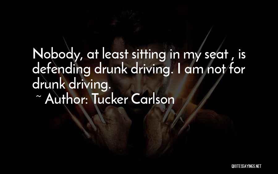 Driving Seat Quotes By Tucker Carlson