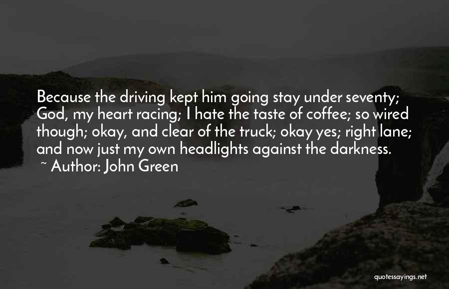 Driving Truck Quotes By John Green