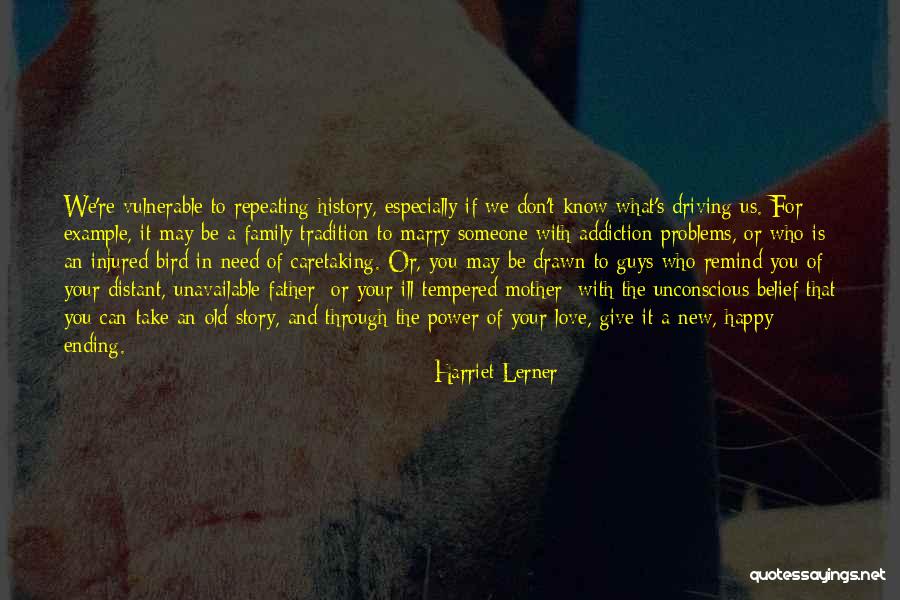 Driving With Your Love Quotes By Harriet Lerner Driving With Your Love Quotes By Harriet Lerner