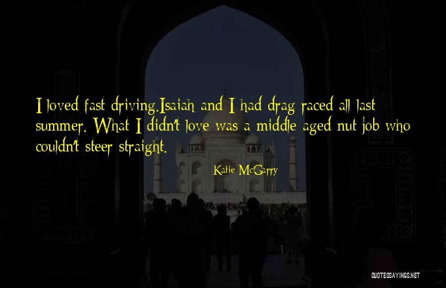 Driving With Your Love Quotes By Katie McGarry Driving With Your Love Quotes By Katie McGarry