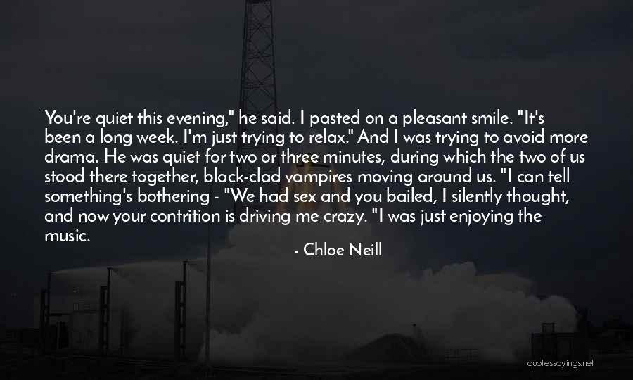 Driving You Crazy Quotes By Chloe Neill Driving You Crazy Quotes By Chloe Neill