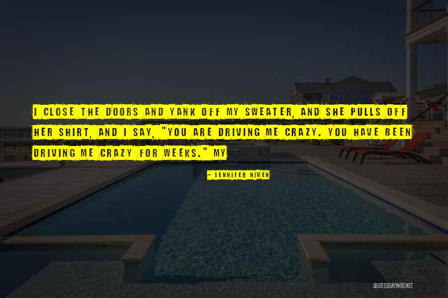 Driving You Crazy Quotes By Jennifer Niven Driving You Crazy Quotes By Jennifer Niven