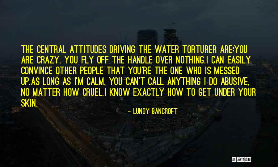 Driving You Crazy Quotes By Lundy Bancroft Driving You Crazy Quotes By Lundy Bancroft