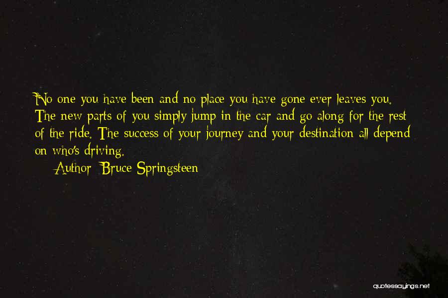 Driving Your Life Quotes By Bruce Springsteen