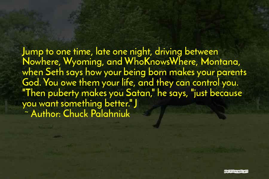 Driving Your Life Quotes By Chuck Palahniuk