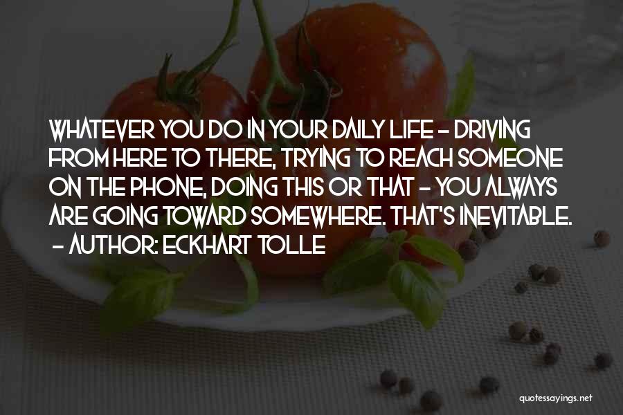 Driving Your Life Quotes By Eckhart Tolle