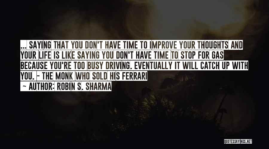 Driving Your Life Quotes By Robin S. Sharma