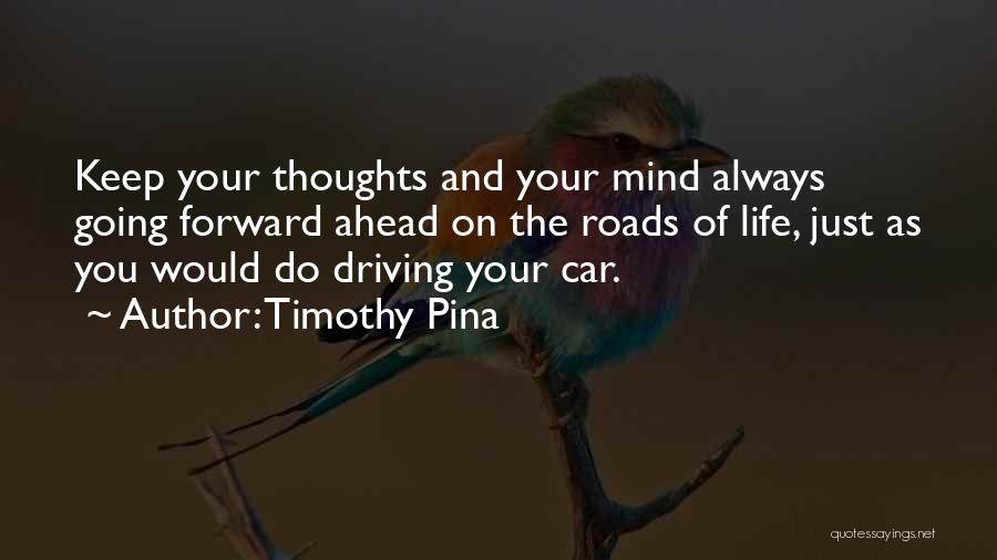 Driving Your Life Quotes By Timothy Pina