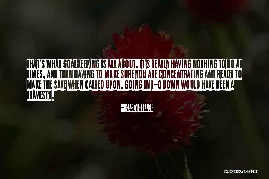 Drizinha Quotes By Kasey Keller Drizinha Quotes By Kasey Keller