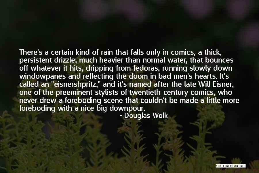 Drizzle Rain Quotes By Douglas Wolk Drizzle Rain Quotes By Douglas Wolk