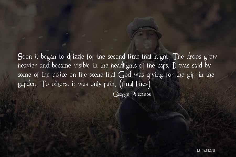 Drizzle Rain Quotes By George Pelecanos Drizzle Rain Quotes By George Pelecanos
