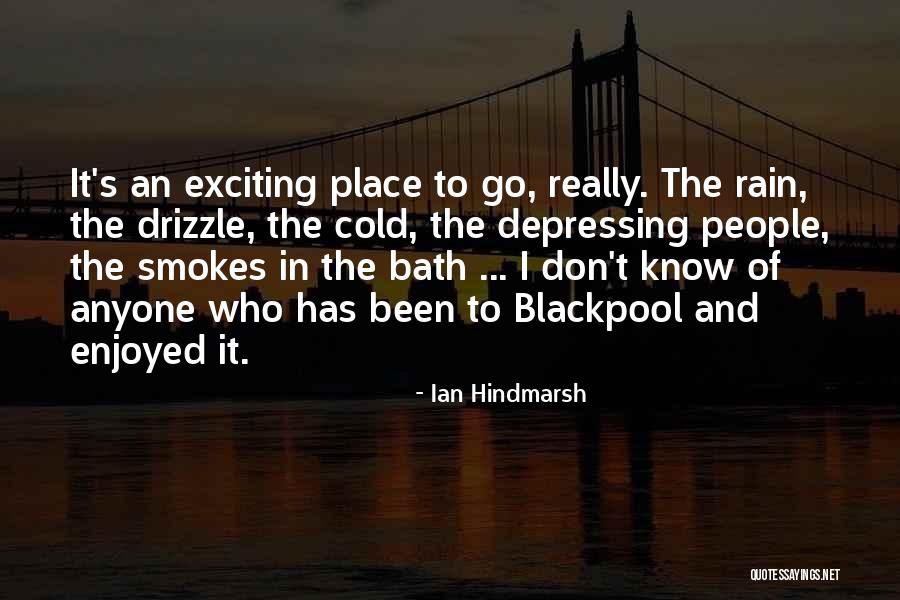 Drizzle Rain Quotes By Ian Hindmarsh Drizzle Rain Quotes By Ian Hindmarsh