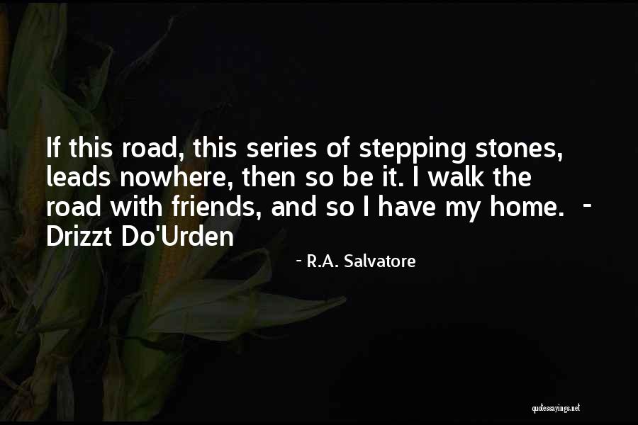 Drizzt Do Urden Quotes By R.A. Salvatore