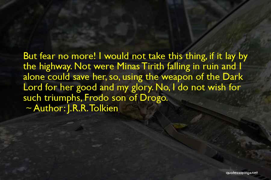 Drogo Quotes By J.R.R. Tolkien