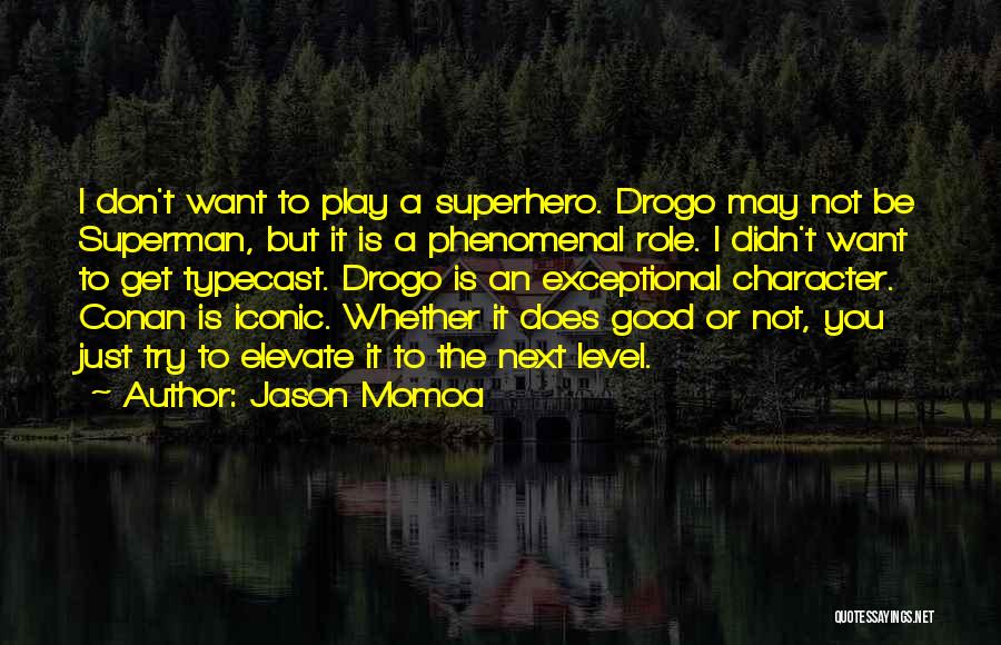 Drogo Quotes By Jason Momoa