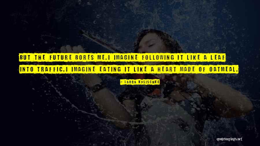 Dromes Quotes By Laura Kasischke Dromes Quotes By Laura Kasischke